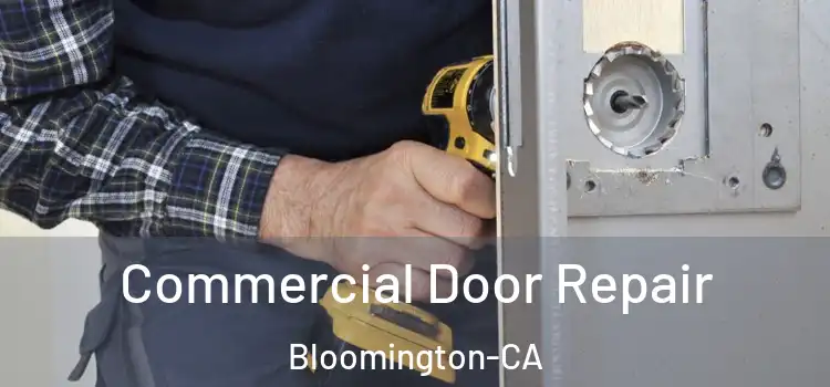  Commercial Door Repair Bloomington-CA