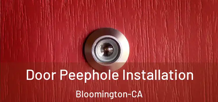  Door Peephole Installation Bloomington-CA