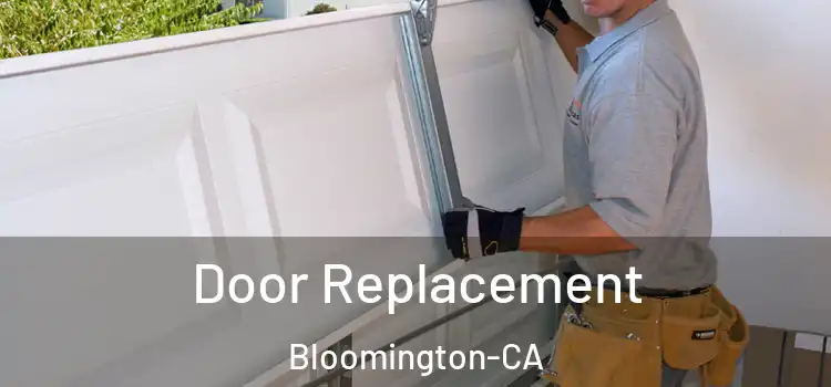 Door Replacement Bloomington-CA