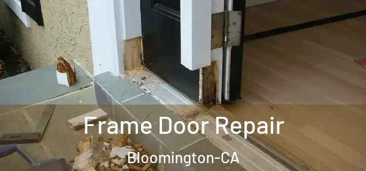 Frame Door Repair Bloomington-CA