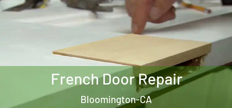  French Door Repair Bloomington-CA