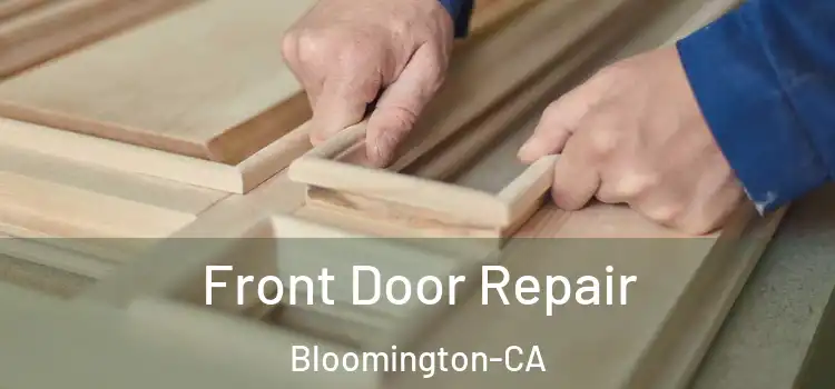  Front Door Repair Bloomington-CA