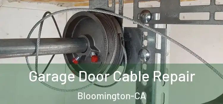  Garage Door Cable Repair Bloomington-CA