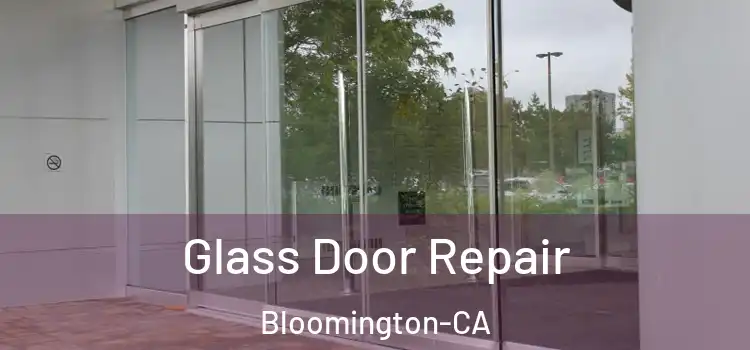  Glass Door Repair Bloomington-CA