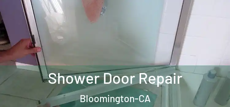  Shower Door Repair Bloomington-CA
