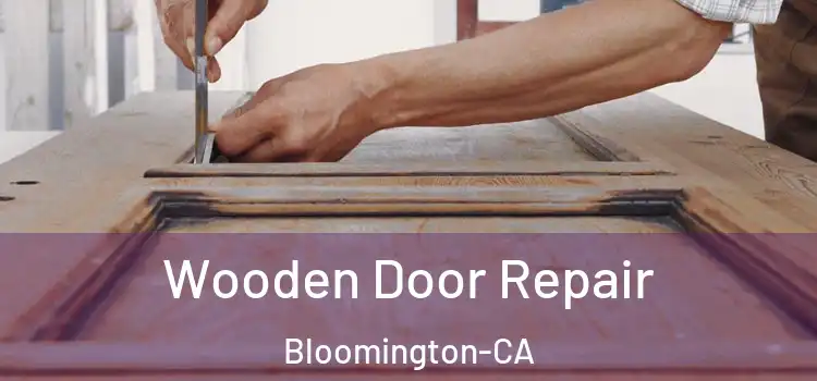 Wooden Door Repair Bloomington-CA